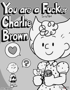 You are a (Sister) Fucker, Charlie Brown