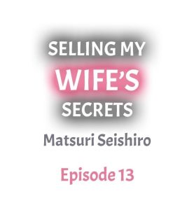 Selling My Wife’s Secrets Ch. 13-24