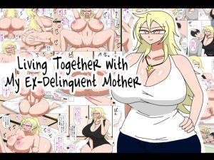 Living Together With My Ex Delinquent Mother page 1
